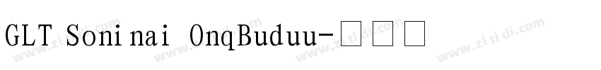GLT Soninai OnqBuduu字体转换